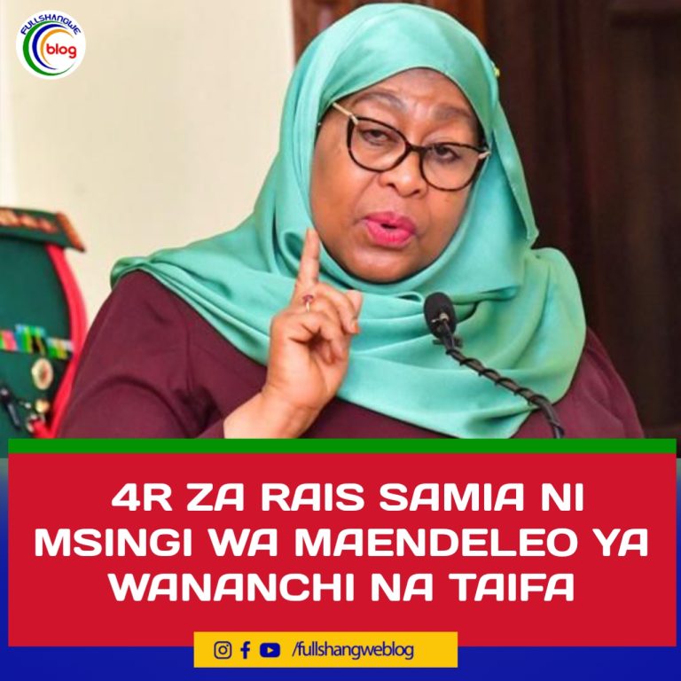 4R ZA RAIS SAMIA NI MSINGI WA MAENDELEO YA WANANCHI NA TAIFA