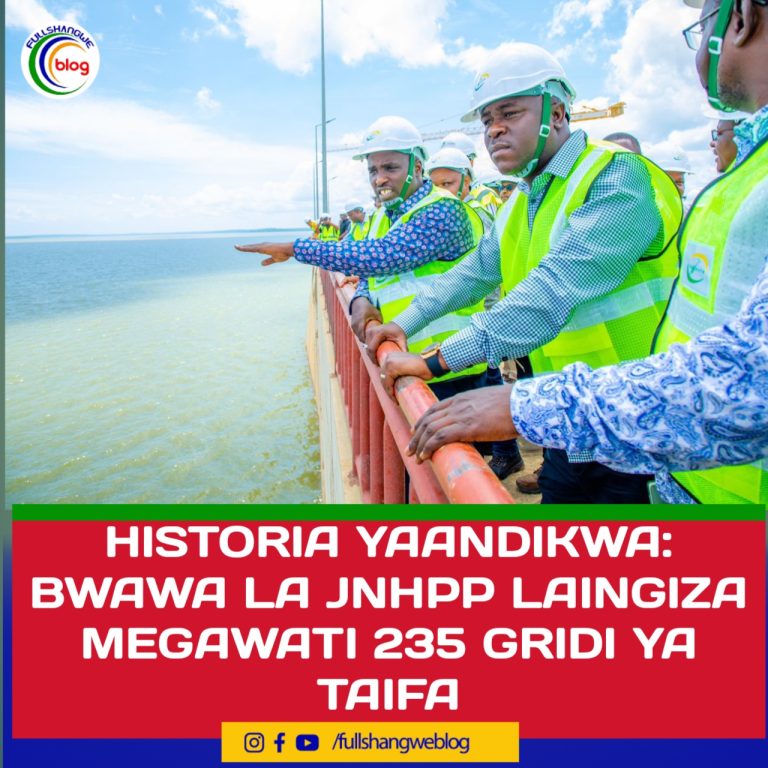 HISTORIA YAANDIKWA: BWAWA LA JNHPP LAINGIZA MEGAWATI 235 GRIDI YA TAIFA