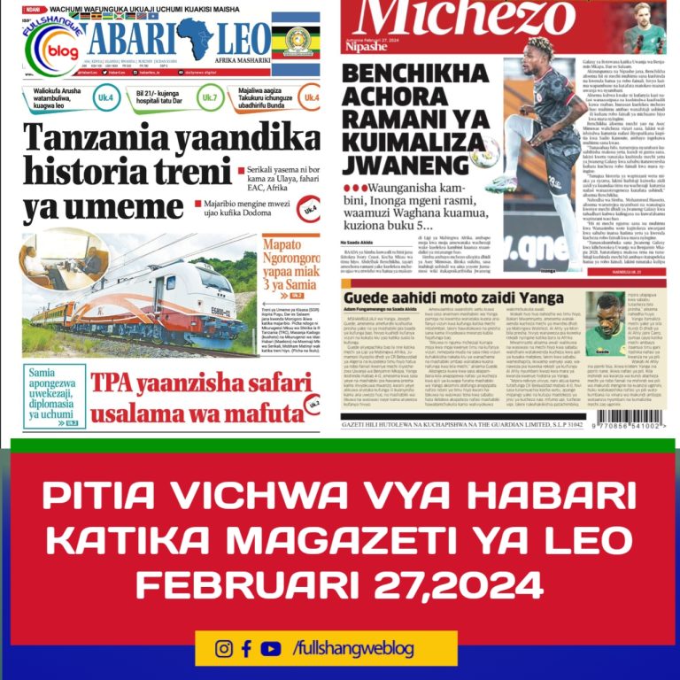 PITIA VICHWA VYA HABARI KATIKA MAGAZETI YA LEO FEBRUARI 27,2024