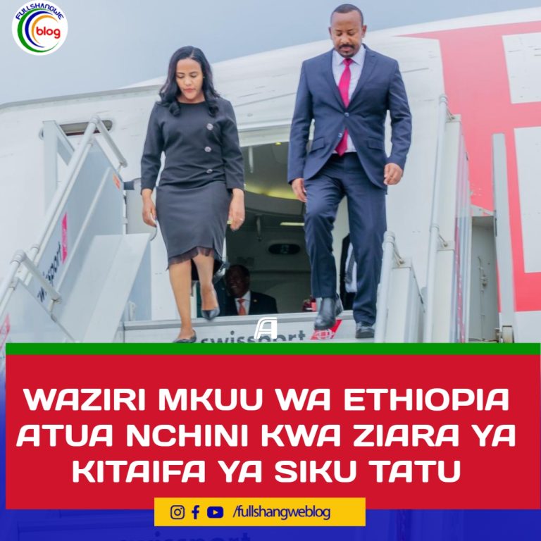 WAZIRI MKUU WA ETHIOPIA ATUA NCHINI KWA ZIARA YA KITAIFA YA SIKU TATU