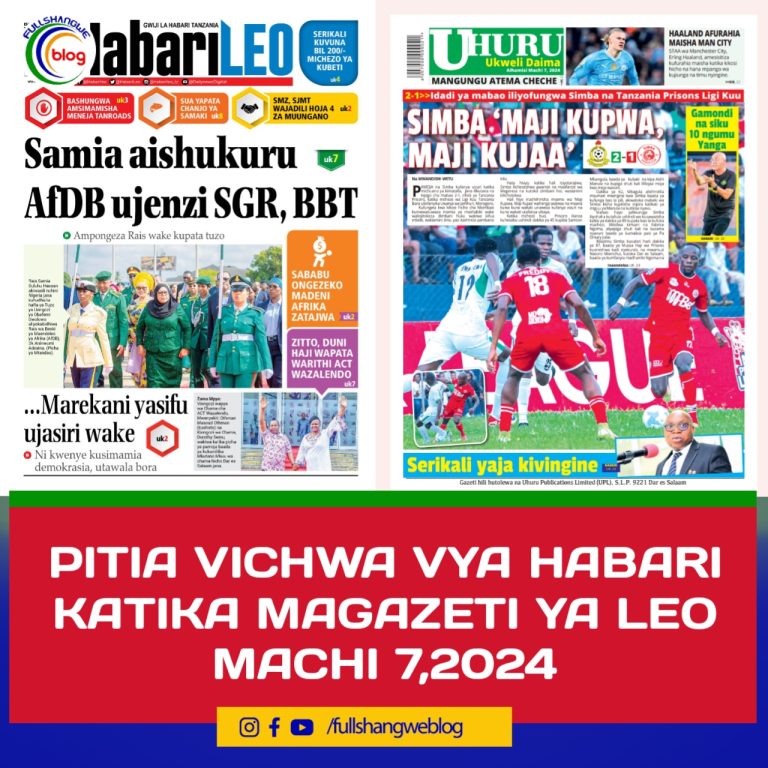 PITIA VICHWA VYA HABARI KATIKA MAGAZETI YA LEO MACHI 7,2024