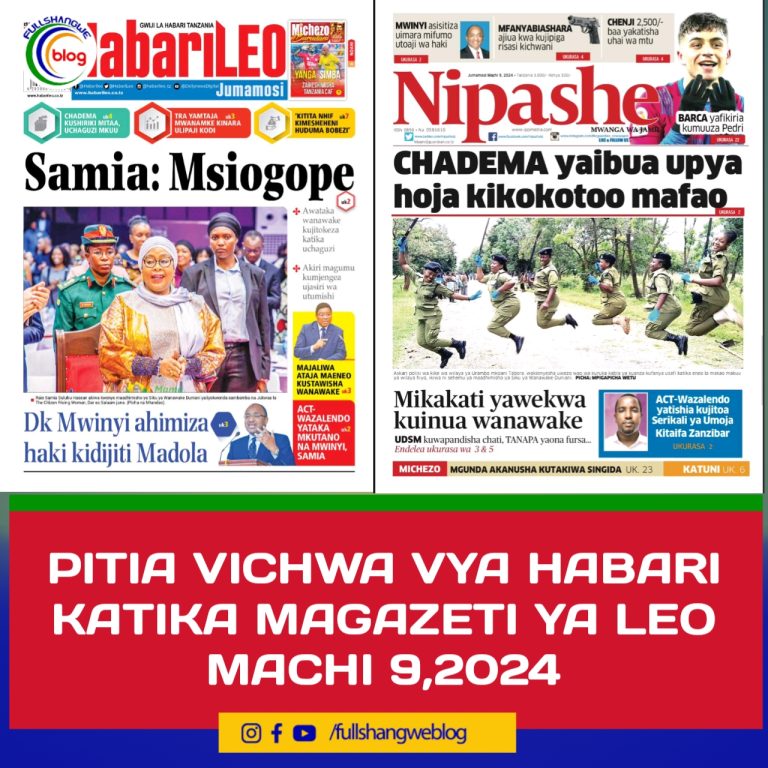 PITIA VICHWA VYA HABARI KATIKA MAGAZETI YA LEO MACHI 9,2024