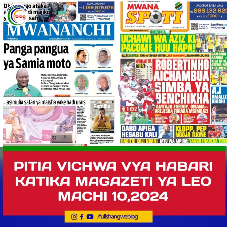 PITIA VICHWA VYA HABARI KATIKA MAGAZETI YA LEO MACHI 10,2024