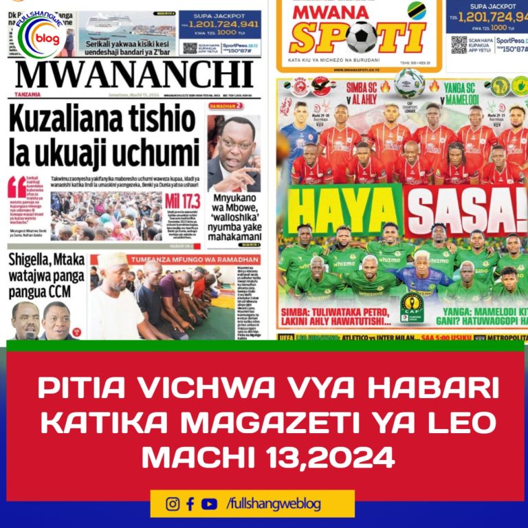 PITIA VICHWA VYA HABARI KATIKA MAGAZETI YA LEO MACHI 13,2024