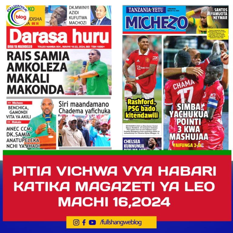 PITIA VICHWA VYA HABARI KATIKA MAGAZETI YA LEO MACHI 16,2024