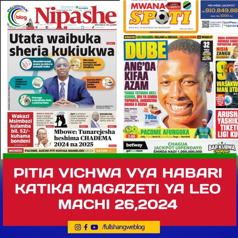 PITIA VICHWA VYA HABARI KATIKA MAGAZETI YA LEO MACHI 26,2024