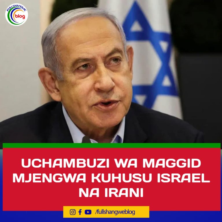 UCHAMBUZI WA MAGGID MJENGWA KUHUSU ISRAEL NA IRANI