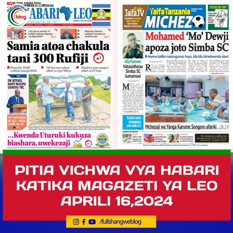 PITIA VICHWA VYA HABARI KATIKA MAGAZETI YA LEO APRILI 16,2024