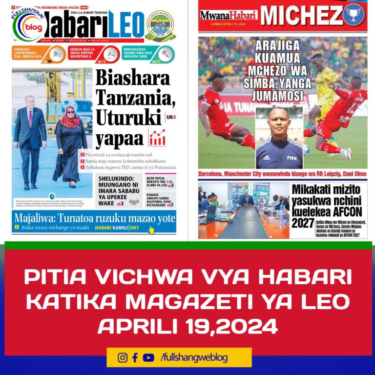 PITIA VICHWA VYA HABARI KATIKA MAGAZETI YA LEO APRILI 19,2024