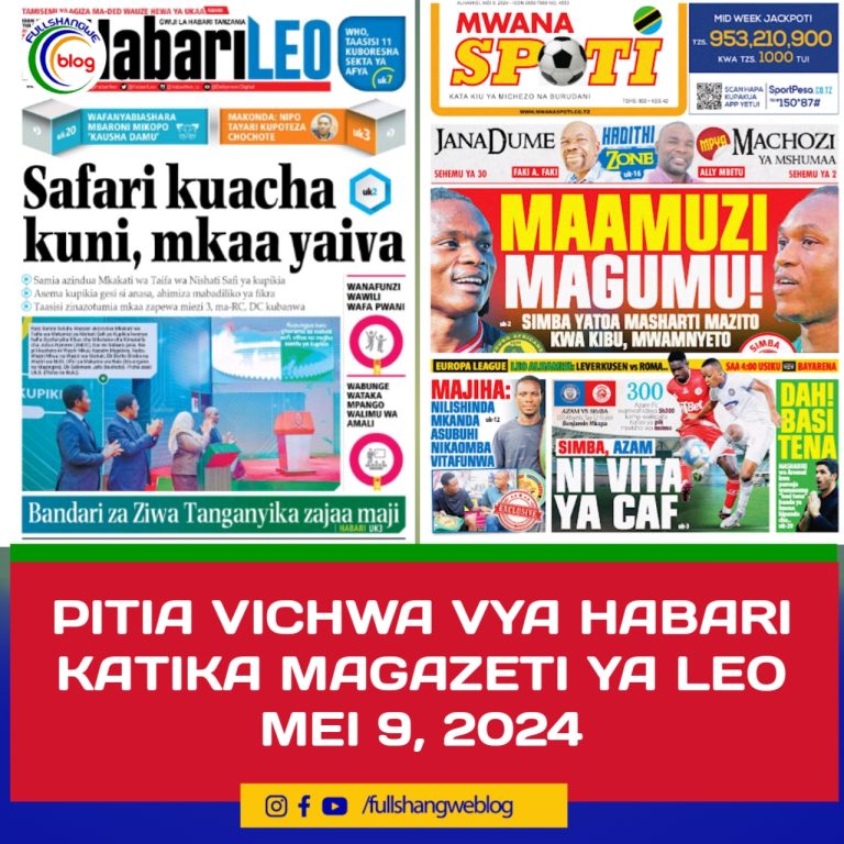 PITIA VICHWA VYA HABARI KATIKA MAGAZETI YA LEO MEI 9, 2024
