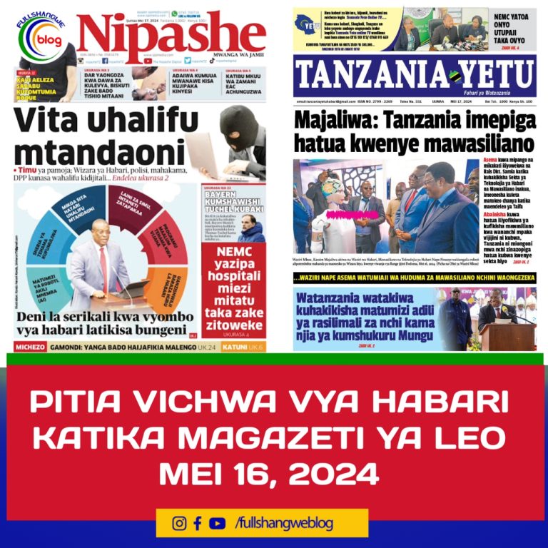 PITIA VICHWA VYA HABARI KATIKA MAGAZETI YA LEO MEI 17, 2024