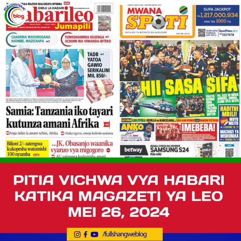 PITIA VICHWA VYA HABARI KATIKA MAGAZETI YA LEO MEI 26, 2024