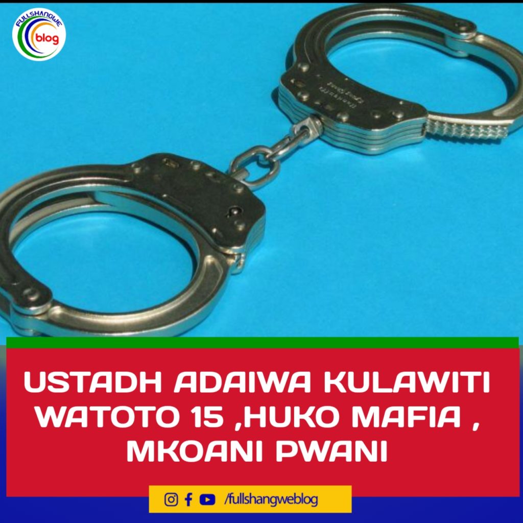 OSTADH ADAIWA KULAWITI WATOTO 15 ,HUKO MAFIA , MKOANI PWANI