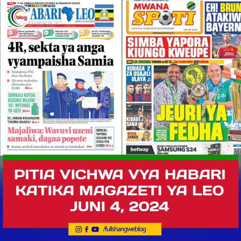 PITIA VICHWA VYA HABARI KATIKA MAGAZETI YA LEO JUNI 4, 2024