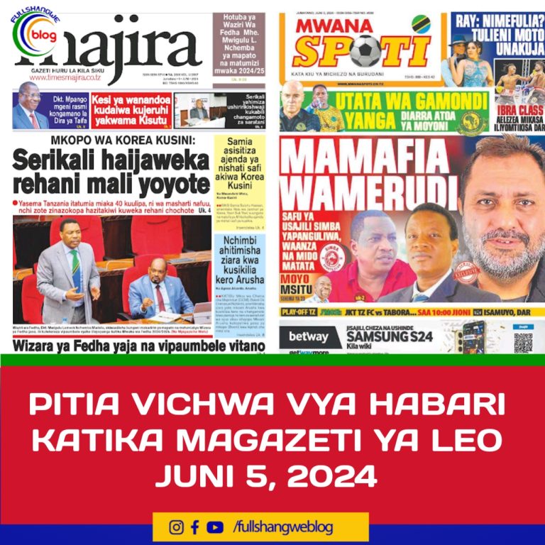 PITIA VICHWA VYA HABARI KATIKA MAGAZETI YA LEO JUNI 5, 2024
