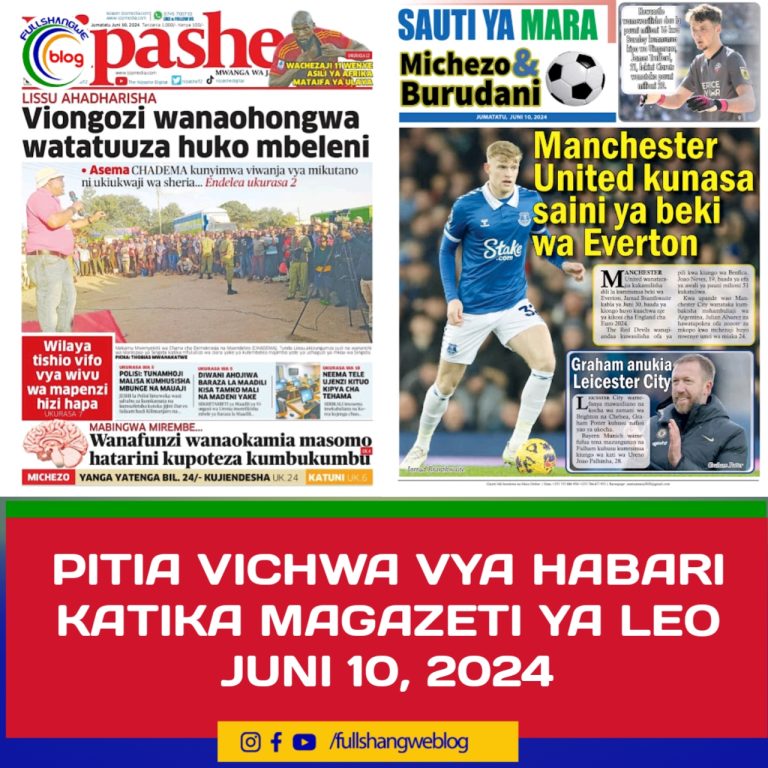 PITIA VICHWA VYA HABARI KATIKA MAGAZETI YA LEO JUNI 10, 2024