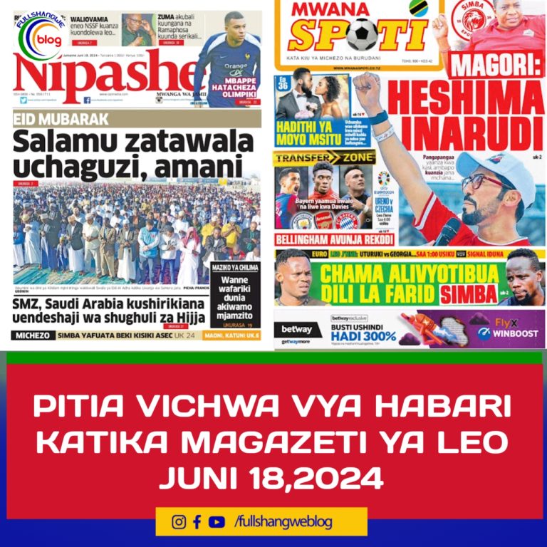 PITIA VICHWA VYA HABARI KATIKA MAGAZETI YA LEO JUNI 18,2024