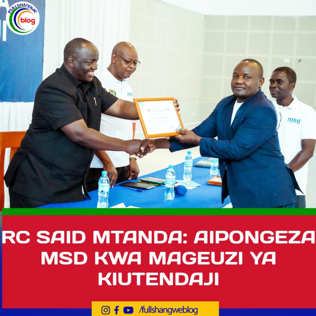 RC SAID MTANDA: AIPONGEZA MSD KWA MAGEUZI YA KIUTENDAJI