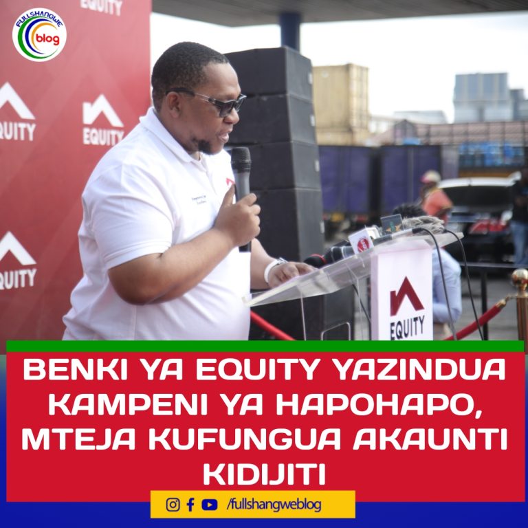 BENKI YA EQUITY YAZINDUA KAMPENI YA HAPOHAPO, MTEJA KUFUNGUA AKAUNTI KIDIJITI