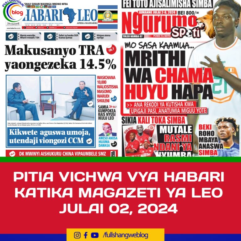 PITIA VICHWA VYA HABARI KATIKA MAGAZETI YA LEO JULAI 02, 2024