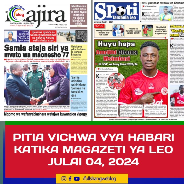 PITIA VICHWA VYA HABARI KATIKA MAGAZETI YA LEO JULAI 04, 2024