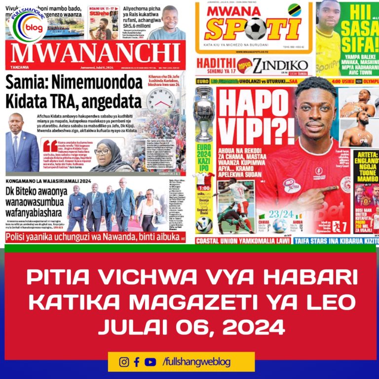 PITIA VICHWA VYA HABARI KATIKA MAGAZETI YA LEO JULAI 06, 2024