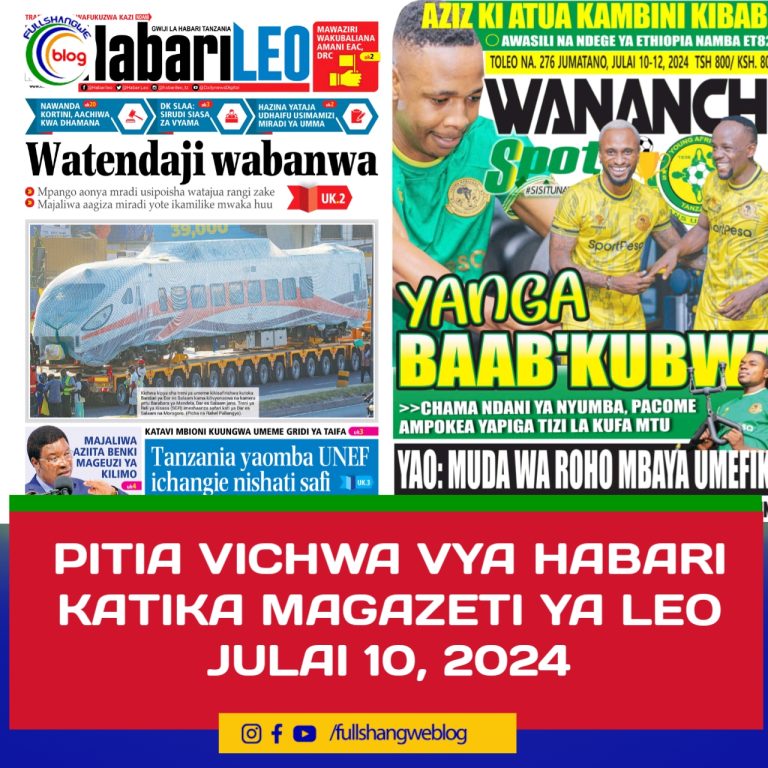 PITIA VICHWA VYA HABARI KATIKA MAGAZETI YA LEO JULAI 10, 2024