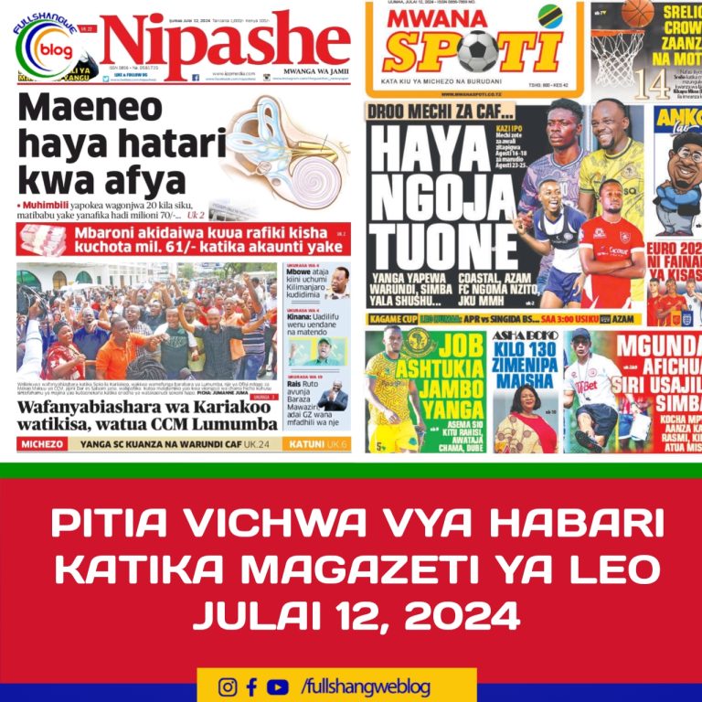 PITIA VICHWA VYA HABARI KATIKA MAGAZETI YA LEO JULAI 12, 2024