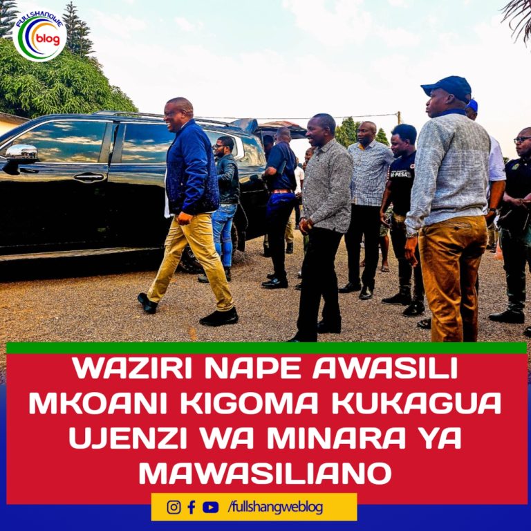 WAZIRI NAPE AWASILI MKOANI KIGOMA KUKAGUA UJENZI WA MINARA YA MAWASILIANO