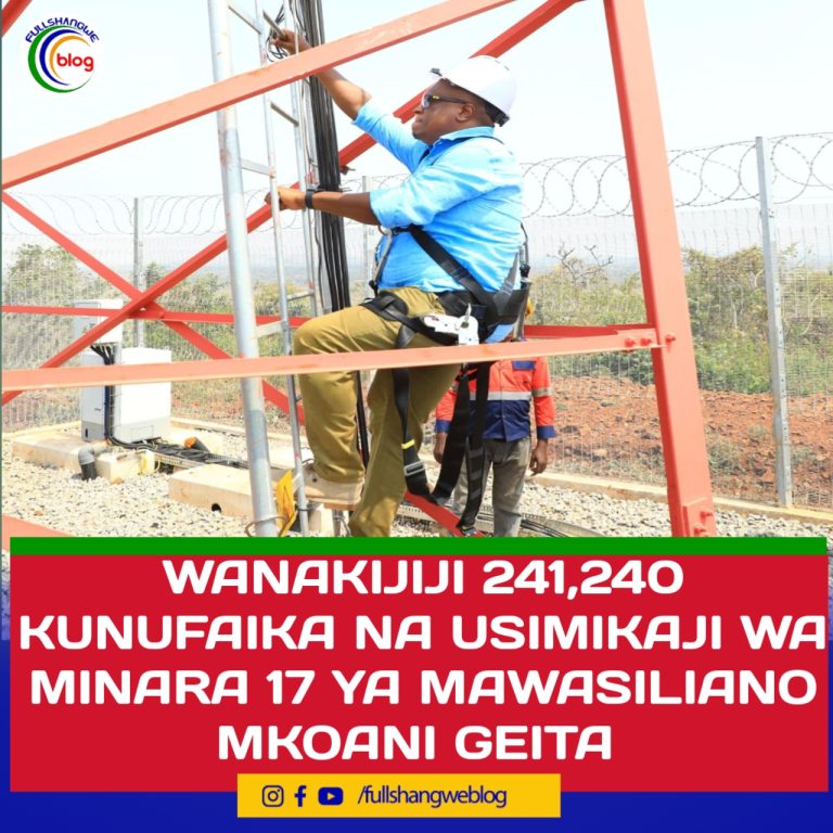 WANAKIJIJI 241,240 KUNUFAIKA NA USIMIKAJI WA MINARA 17 YA MAWASILIANO MKOANI GEITA
