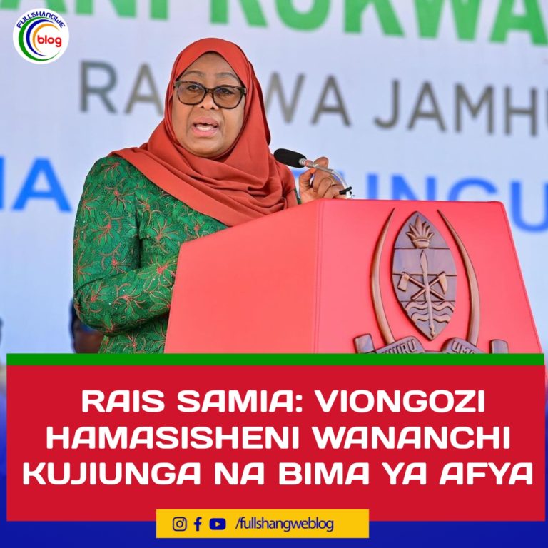 RAIS SAMIA: VIONGOZI HAMASISHENI WANANCHI KUJIUNGA NA BIMA YA AFYA