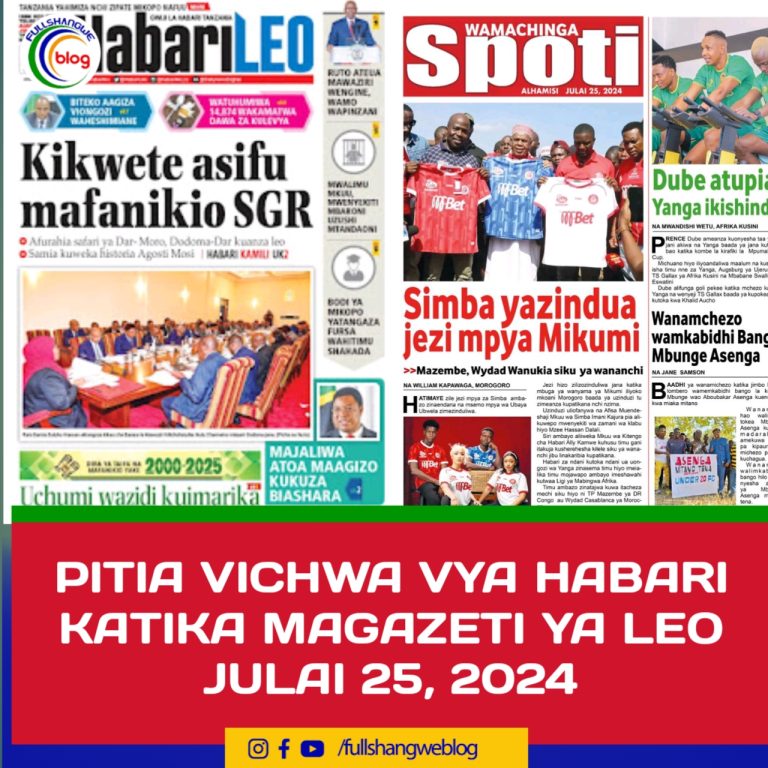 PITIA VICHWA VYA HABARI KATIKA MAGAZETI YA LEO JULAI 25, 2024