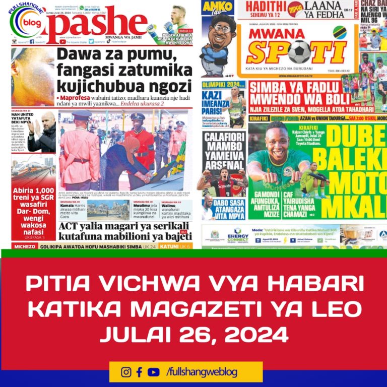 PITIA VICHWA VYA HABARI KATIKA MAGAZETI YA LEO JULAI 26, 2024