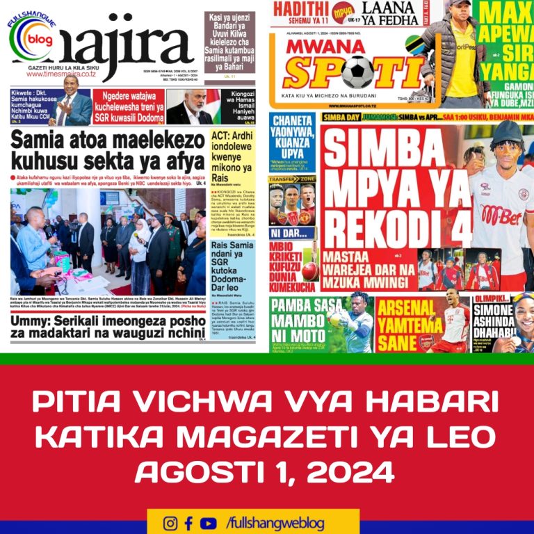 PITIA VICHWA VYA HABARI KATIKA MAGAZETI YA LEO AGOSTI 1, 2024