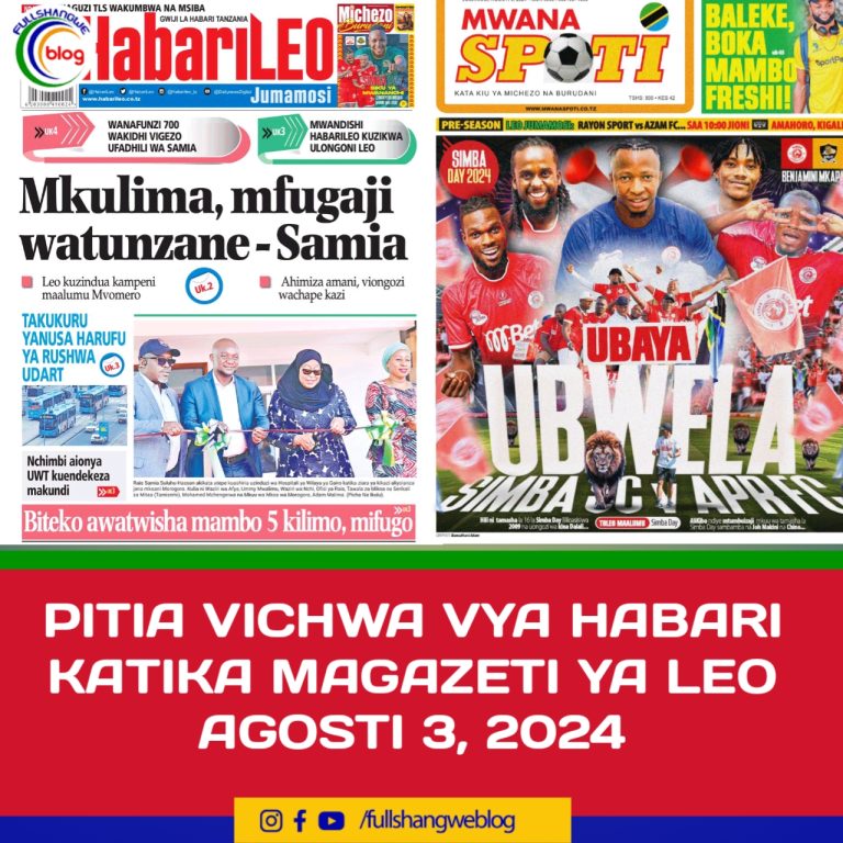 PITIA VICHWA VYA HABARI KATIKA MAGAZETI YA LEO AGOSTI 3, 2024