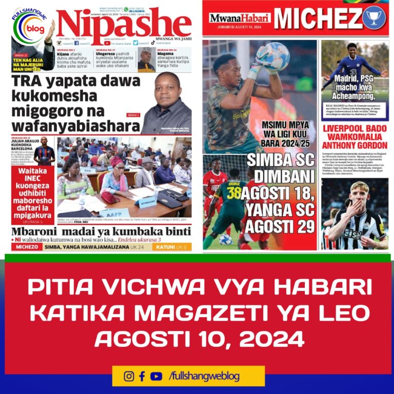 PITIA VICHWA VYA HABARI KATIKA MAGAZETI YA LEO AGOSTI 10, 2024