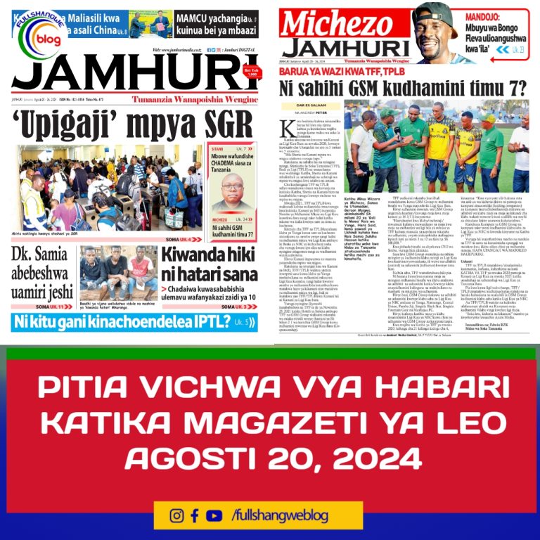 PITIA VICHWA VYA HABARI KATIKA MAGAZETI YA LEO AGOSTI 20, 2024