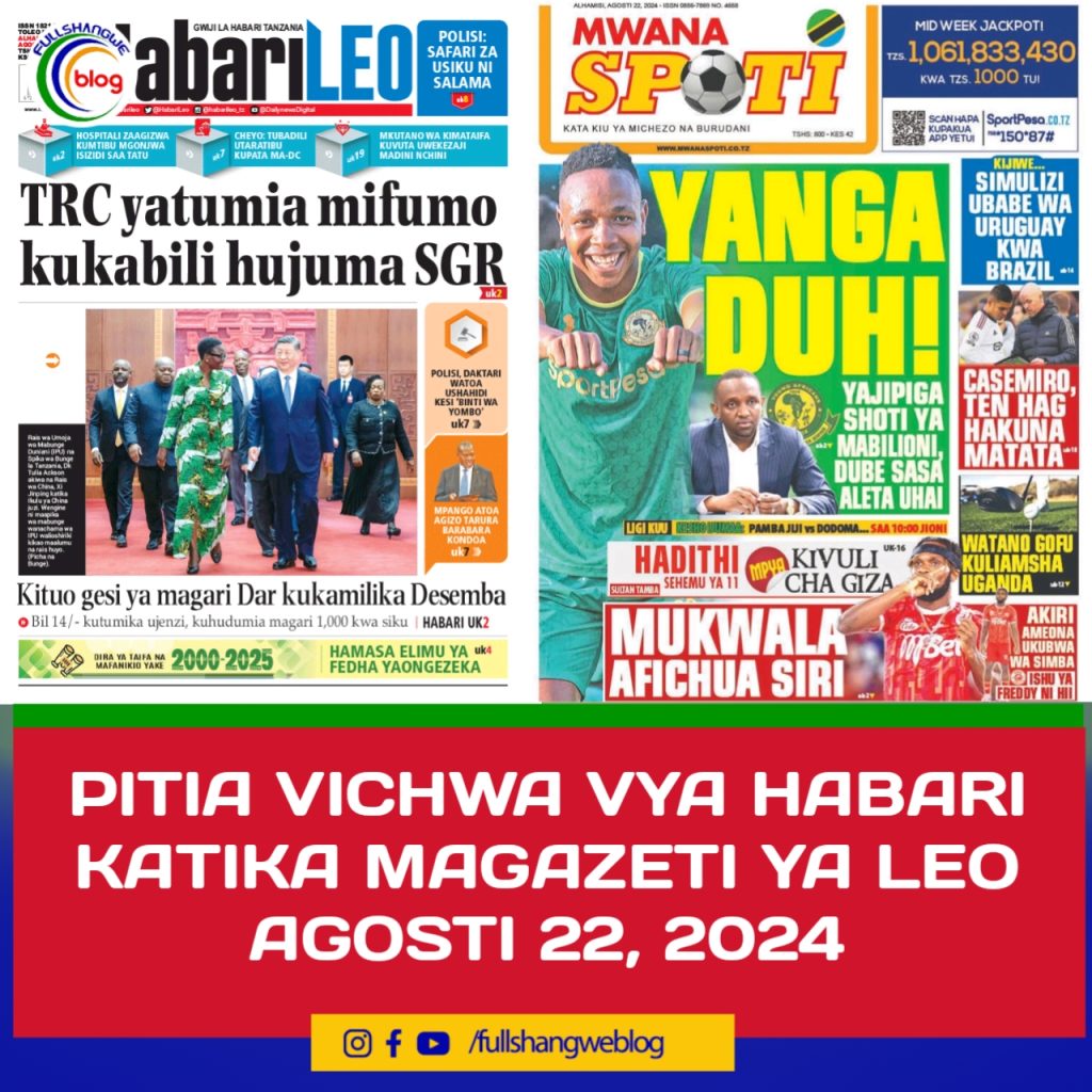 PITIA VICHWA VYA HABARI KATIKA MAGAZETI YA LEO AGOSTI 22, 2024