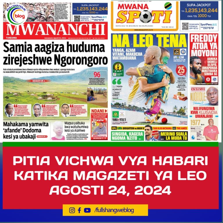 PITIA VICHWA VYA HABARI KATIKA MAGAZETI YA LEO AGOSTI 24, 2024