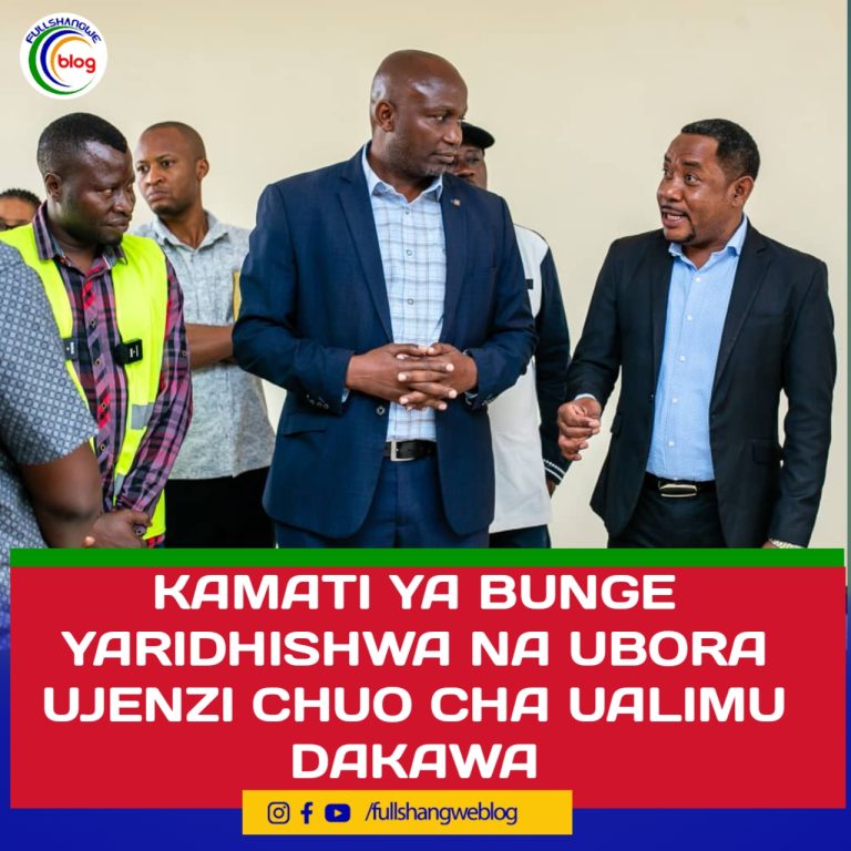 KAMATI YA BUNGE YARIDHISHWA NA UBORA UJENZI CHUO CHA UALIMU DAKAWA
