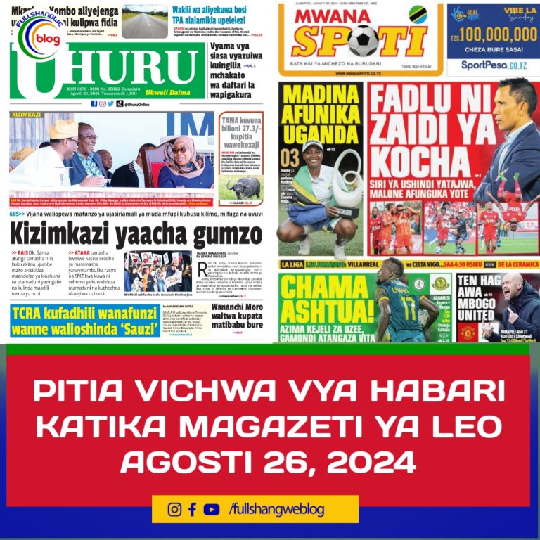 PITIA VICHWA VYA HABARI KATIKA MAGAZETI YA LEO AGOSTI 26, 2024