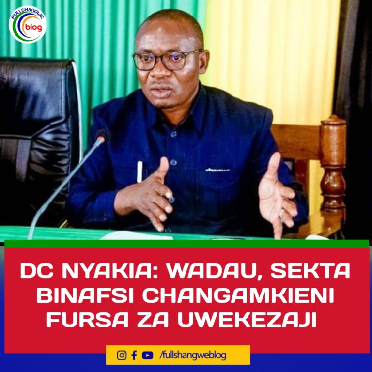 DC NYAKIA: WADAU , SEKTA BINAFSI CHANGAMKIENI  FURSA ZA UWEKEZAJI