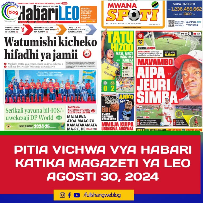 PITIA VICHWA VYA HABARI KATIKA MAGAZETI YA LEO AGOSTI 30, 2024