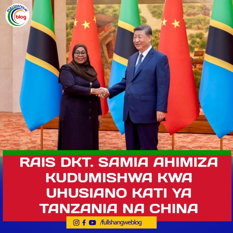 RAIS DKT. SAMIA AHIMIZA KUDUMISHWA KWA UHUSIANO KATI YA TANZANIA NA CHINA