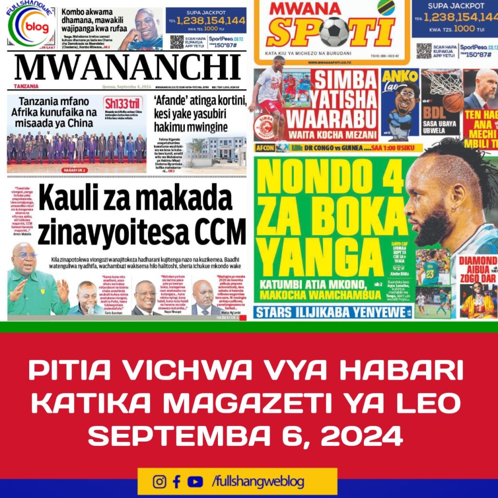 PITIA VICHWA VYA HABARI KATIKA MAGAZETI YA LEO SEPTEMBA 6, 2024