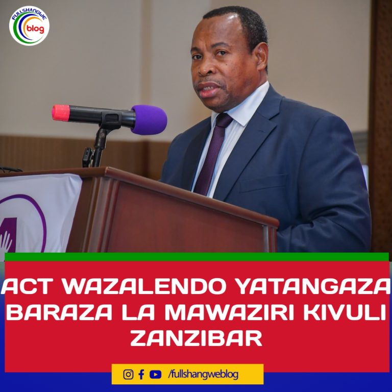 ACT WAZALENDO YATANGAZA BARAZA LA MAWAZIRI KIVULI ZANZUBAR