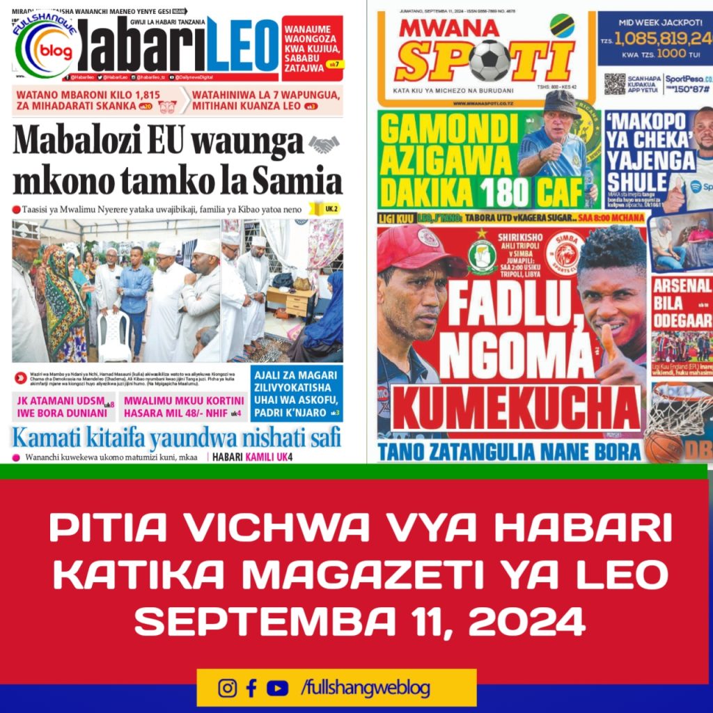 PITIA VICHWA VYA HABARI KATIKA MAGAZETI YA LEO SEPTEMBA 11, 2024