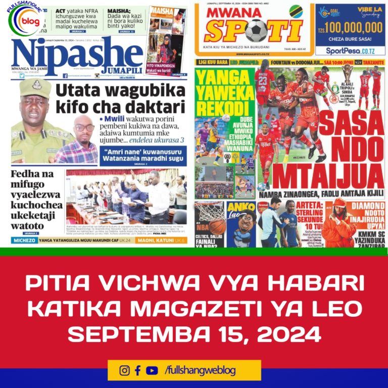PITIA VICHWA VYA HABARI KATIKA MAGAZETI YA LEO SEPTEMBA 15, 2024