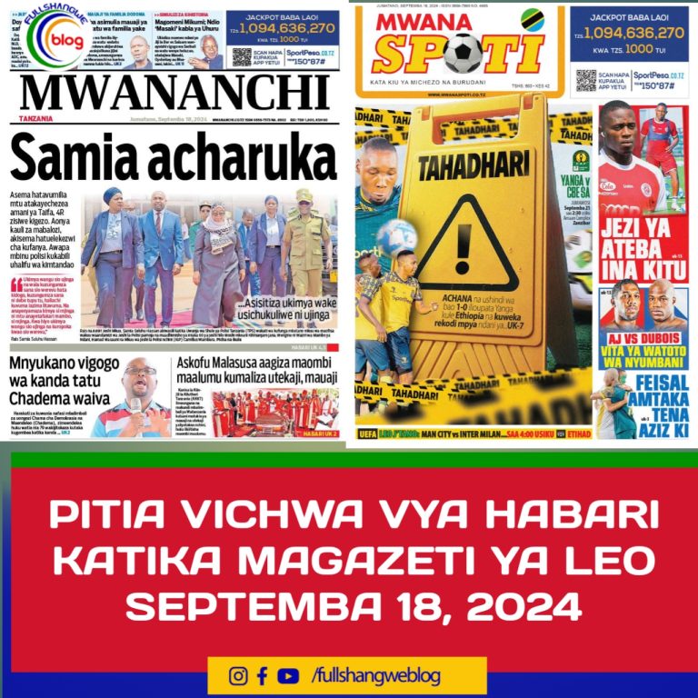 PITIA VICHWA VYA HABARI KATIKA MAGAZETI YA LEO SEPTEMBA 18, 2024