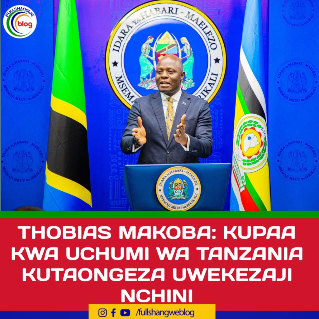 THOBIAS MAKOBA: KUPAA KWA UCHUMI WA TANZANIA KITAONGEZA UWEKEZAJI NCHINI